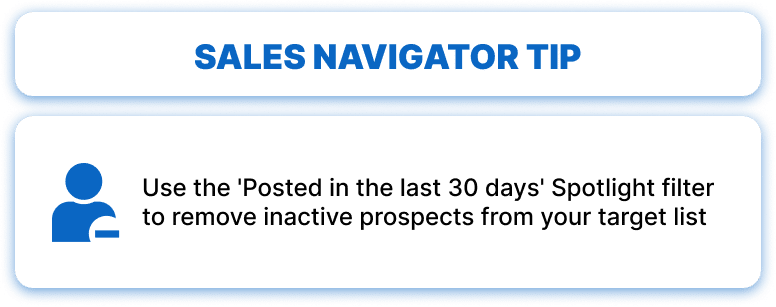 Use the Spotlight filter ‘Posted in the last 30 days’ to weed out any inactive people from your target list